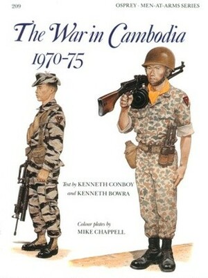 The War in Cambodia 1970–75 by Kenneth J. Conboy, Kenneth Bowra, Mike Chappell