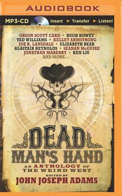 Dead Man's Hand: An Anthology of the Weird West by John Joseph Adams