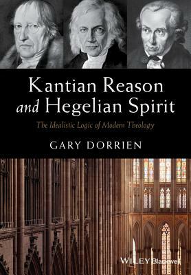 Kantian Reason and Hegelian Sp by Gary Dorrien