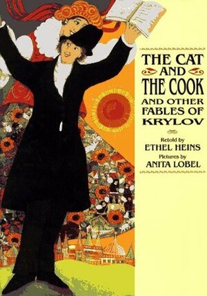 The Cat and the Cook and Other Fables of Krylov by Ivan Krylov, Ethel L. Heins, Иван Андреевич Крылов, Anita Lobel