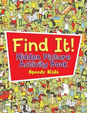 Find It! Hidden Picture Activity Book by Speedy Kids