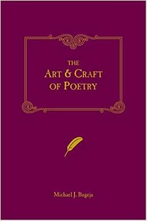 The Art and Craft of Poetry by Michael J. Bugeja