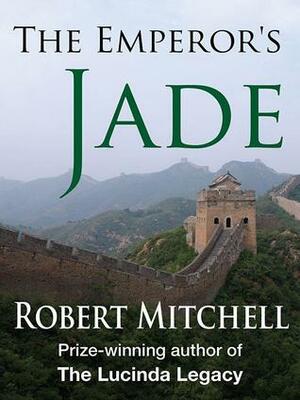 The Emperor's Jade by Robert Mitchell