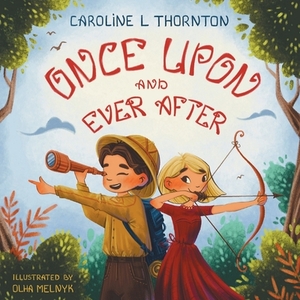 Once Upon and Ever After by Caroline L. Thornton