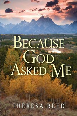 Because God Asked Me: Testimony of a Living Kidney Donor by Theresa Reed