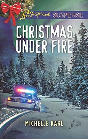 Christmas Under Fire by Michelle Karl