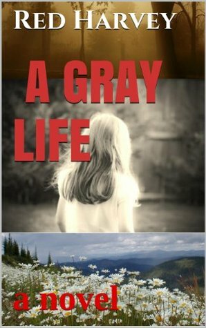 A Gray Life by Red Harvey