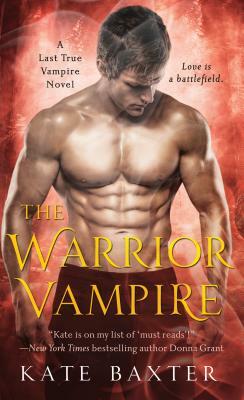 The Warrior Vampire: A Last True Vampire Novel by Kate Baxter