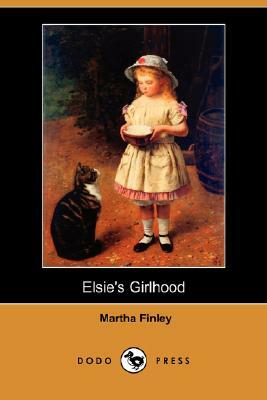 Elsie's Girlhood (Dodo Press) by Martha Finley