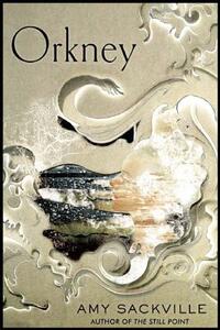Orkney by Amy Sackville