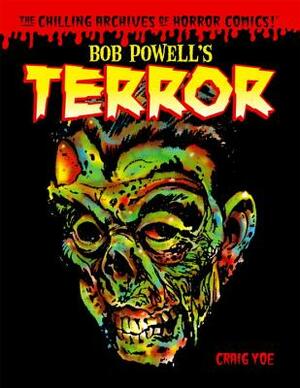 Bob Powell's Terror: The Chilling Archives of Horror Comics Volume 2 by Craig Yoe, Bob Powell