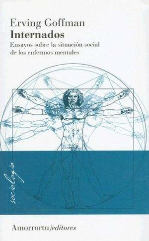 Internados: Ensayos Sobre la Situacion Social de los Enfermos Mentales by Erving Goffman