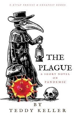 The Plague: "A Short Novel on Pandemic" by Teddy Keller
