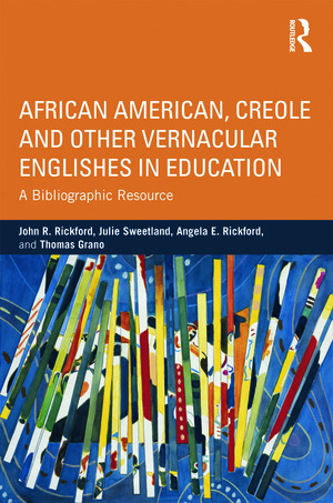 African American, Creole and Other Vernacular Englishes in Education: A Bibliographic Resource by John R. Rickford