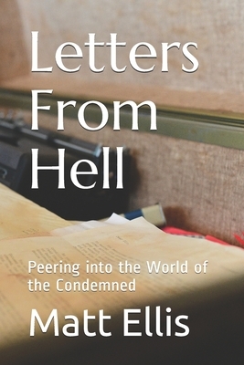 Letters From Hell: Peering into the World of the Condemned by Matt Ellis