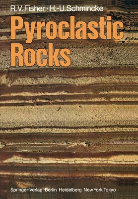 Pyroclastic Rocks by Hans-Ulrich Schmincke, Richard V. Fisher