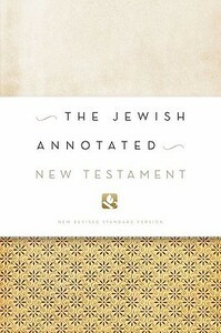 The Jewish Annotated New Testament by Marc Zvi Brettler, Amy-Jill Levine