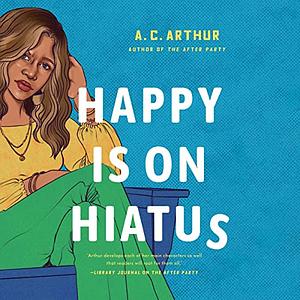 Happy Is On Hiatus by A.C. Arthur