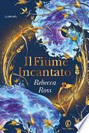 Il Fiume Incantato by Rebecca Ross