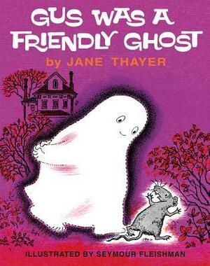Gus Was a Friendly Ghost by Seymour Fleishman, Jane Thayer