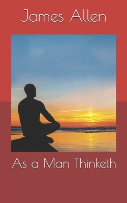 As a Man Thinketh by James Allen