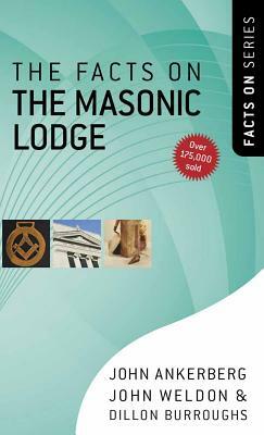 The Facts on the Masonic Lodge by John Ankerberg, Dillon Burroughs, John Weldon