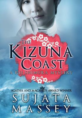 The Kizuna Coast: A Rei Shimura Mystery by Sujata Massey