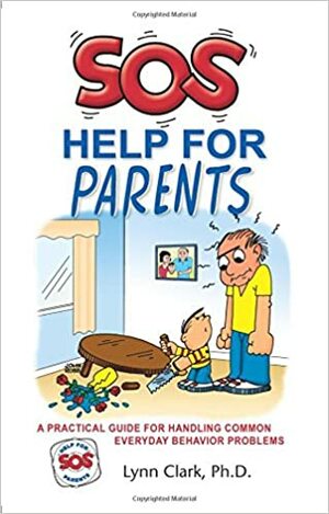 SOS Help for Parents, 4th Edition, 2017 by Lynn Clark