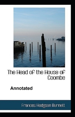 The Head of the House of Coombe Annotated by Frances Hodgson Burnett