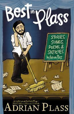 Best in Plass: Stories, Songs, Poems, and Sketches by Adrian Plass