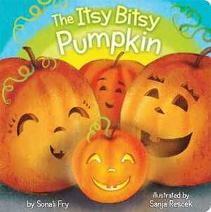 The Itsy Bitsy Pumpkin by Sonali Fry, Sanja Rešček