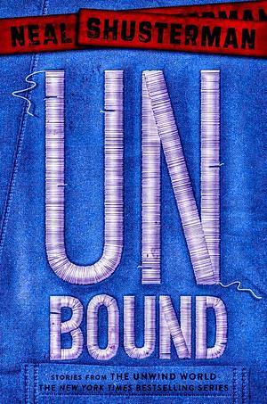 UnBound: Stories from the Unwind World by Neal Shusterman