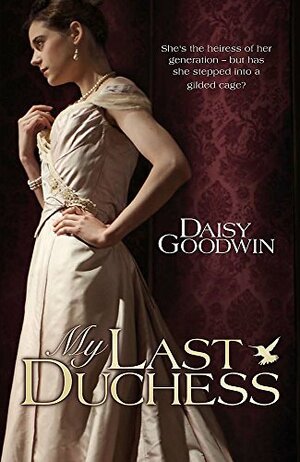 My Last Duchess by Daisy Goodwin
