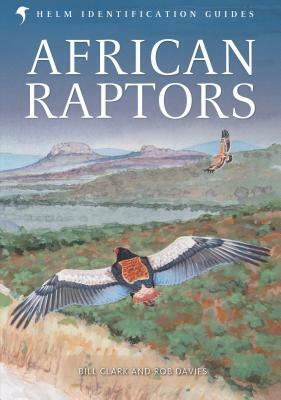 African Raptors by Bill Clark, Rob Davies