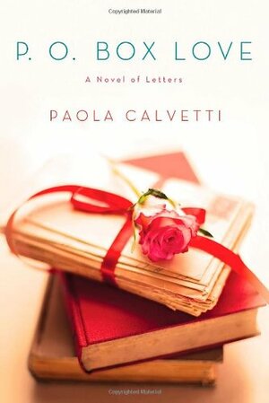 P.O. Box Love: A Novel of Letters by Paola Calvetti