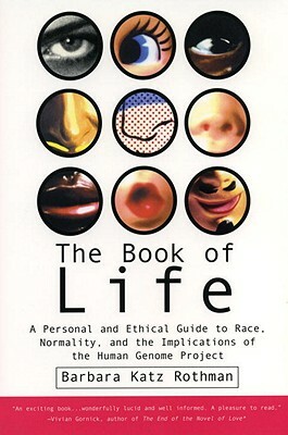 The Book of Life: A Personal and Ethical Guide to Race, Normality and the Human Gene Study by Barbara Katz Rothman