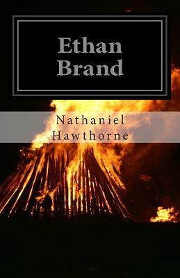 Ethan Brand by Nathaniel Hawthorne