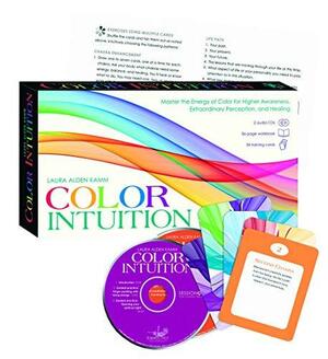 Color Intuition Kit: Master the Energy of Color for Higher Awareness, Extraordinary Perception, and Healing by Laura Alden Kamm