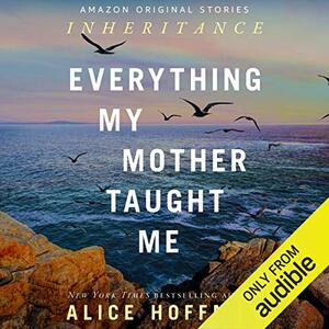 Everything My Mother Taught Me by Alice Hoffman