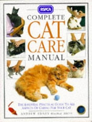 The RSPCA Complete Cat Care Manual by Andrew Edney, Andrew Edney