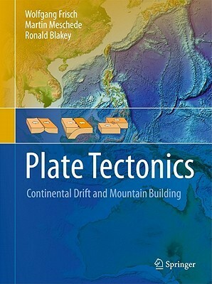 Plate Tectonics by M. Meschede, Wolfgang Frisch, Ronald C. Blakey