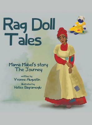 Rag Doll Tales: Mama Mabel's Story, the Journey by Yvonne Augustin