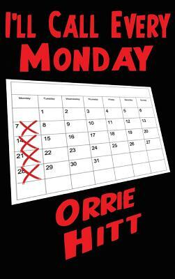 I'll Call Every Monday by Orrie Hitt