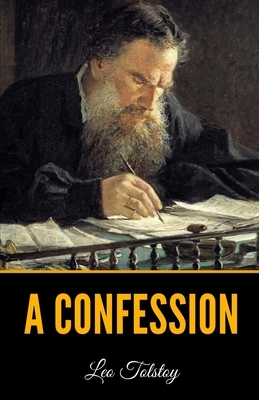 A Confession by Leo Tolstoy