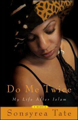 Do Me Twice: My Life After Islam by Sonsyrea Tate