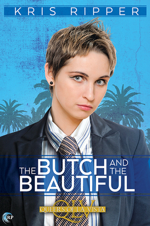 The Butch and the Beautiful by Kris Ripper