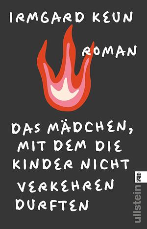 Das Mädchen, mit dem die Kinder nicht verkehren durften by Irmgard Keun