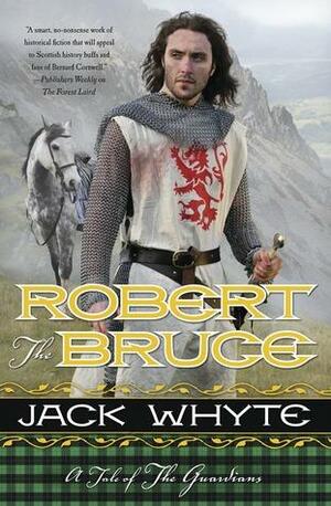 Robert the Bruce by Jack Whyte