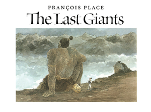 The Last Giants by François Place