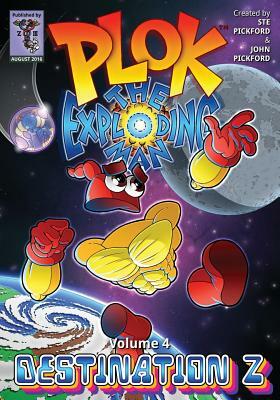 Plok The Exploding Man: Volume 4: Destination Z by Ste Pickford